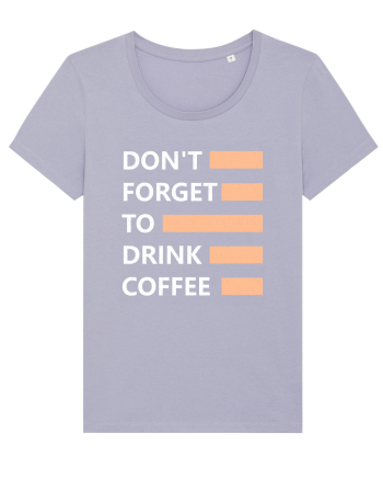 Don't Forget To Drink Coffee Lavender