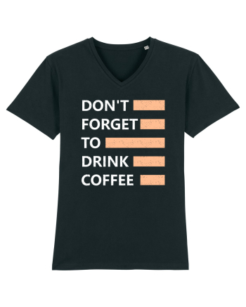 Don't Forget To Drink Coffee Black