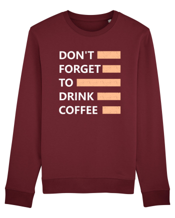 Don't Forget To Drink Coffee Burgundy