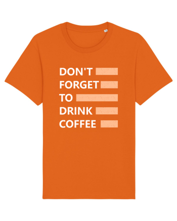Don't Forget To Drink Coffee Bright Orange
