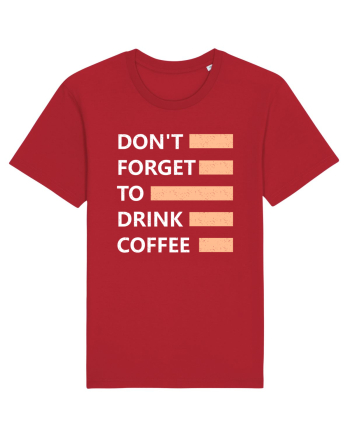 Don't Forget To Drink Coffee Red