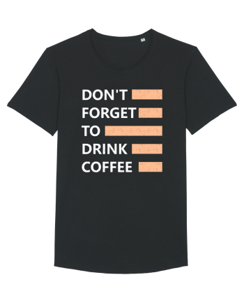 Don't Forget To Drink Coffee Black