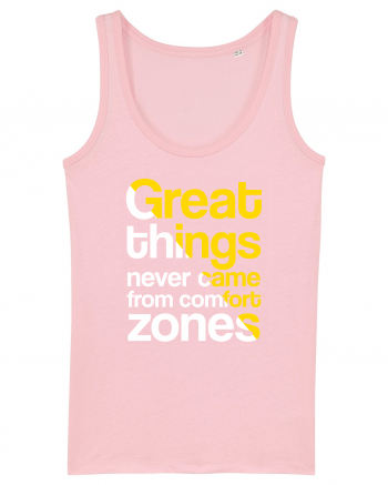 Great things never came from comfort zones Cotton Pink