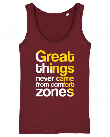 Great things never came from comfort zones Burgundy