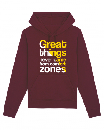 Great things never came from comfort zones Burgundy