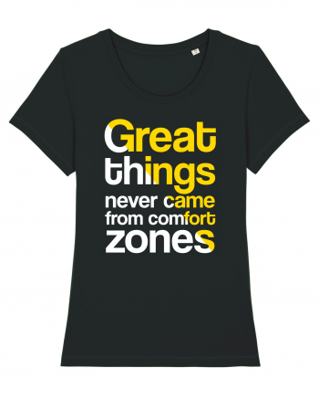 Great things never came from comfort zones Black