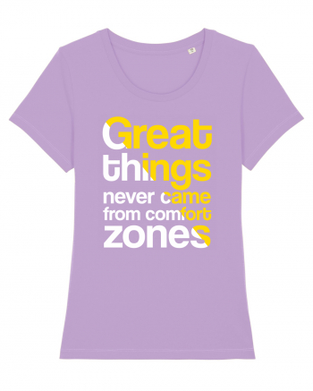 Great things never came from comfort zones Lavender Dawn