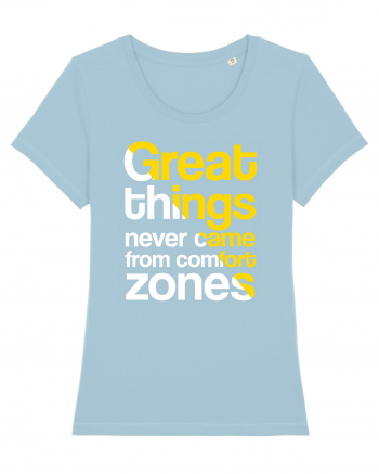 Great things never came from comfort zones Sky Blue