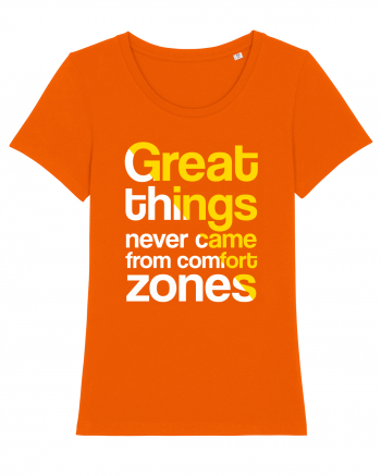 Great things never came from comfort zones Bright Orange