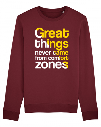 Great things never came from comfort zones Burgundy