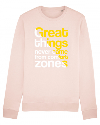 Great things never came from comfort zones Candy Pink