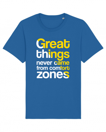 Great things never came from comfort zones Royal Blue