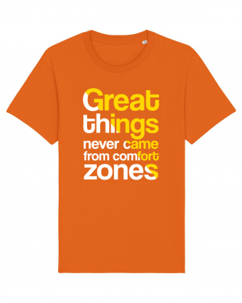 Great things never came from comfort zones Bright Orange