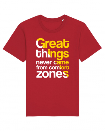 Great things never came from comfort zones Red