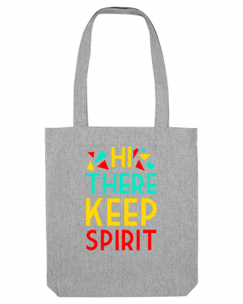 Hi There Keep Spirit Heather Grey