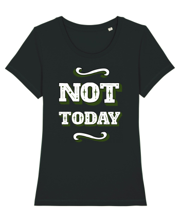 Not Today Black