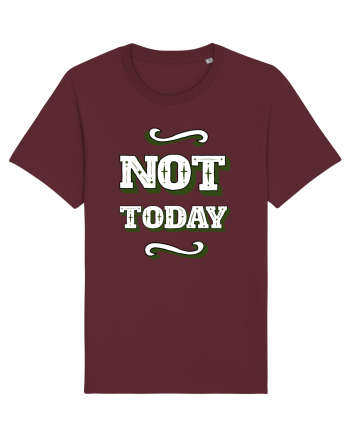 Not Today Burgundy