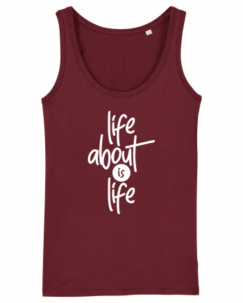 Life About Is Life Burgundy