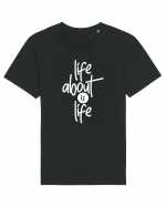 Life About Is Life Tricou mânecă scurtă Unisex Rocker