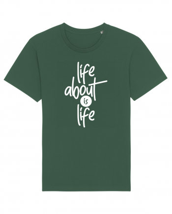 Life About Is Life Bottle Green