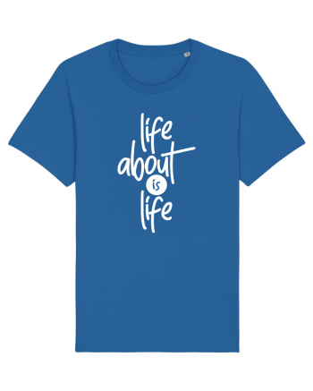 Life About Is Life Royal Blue