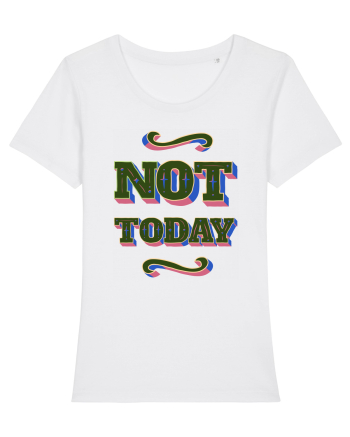 Not Today White