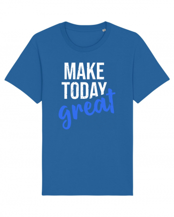 Make Today Great Royal Blue