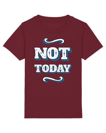 Not Today Burgundy