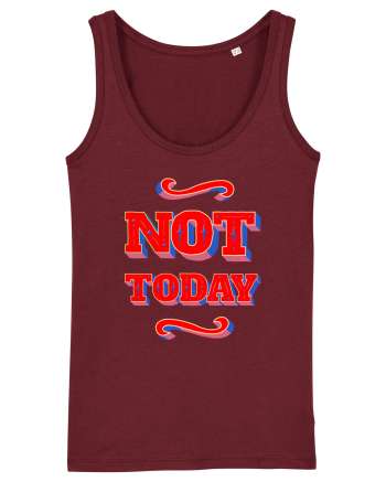 Not Today Burgundy