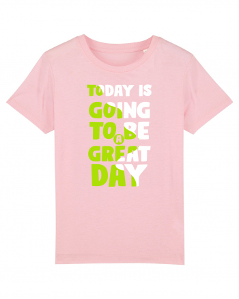 Today Is Going To Be A Great Day Cotton Pink