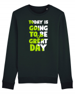 Today Is Going To Be A Great Day Bluză mânecă lungă Unisex Rise