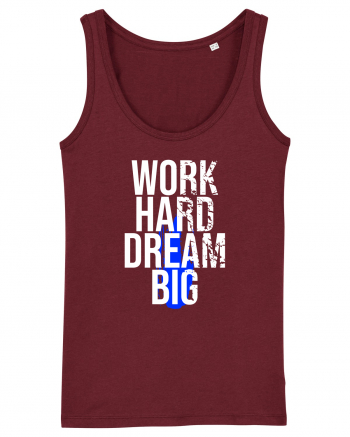 Work Hard Dream Big Burgundy