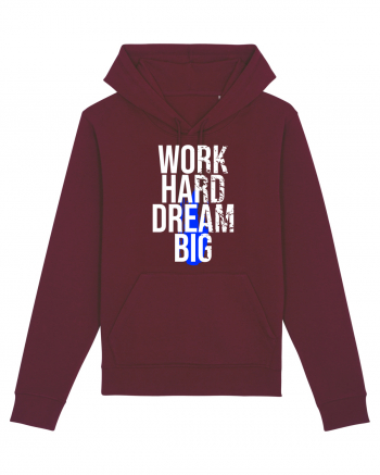 Work Hard Dream Big Burgundy