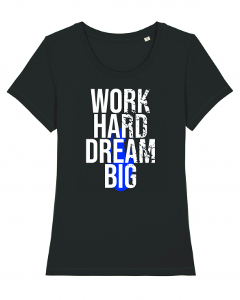 Work Hard Dream Big Black