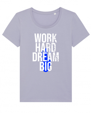 Work Hard Dream Big Lavender