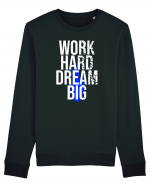 Work Hard Dream Big Bluză mânecă lungă Unisex Rise