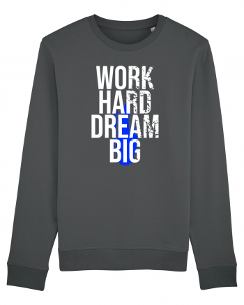 Work Hard Dream Big Anthracite