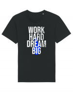 Work Hard Dream Big Tricou mânecă scurtă Unisex Rocker