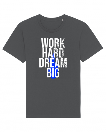 Work Hard Dream Big Anthracite