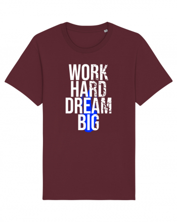 Work Hard Dream Big Burgundy