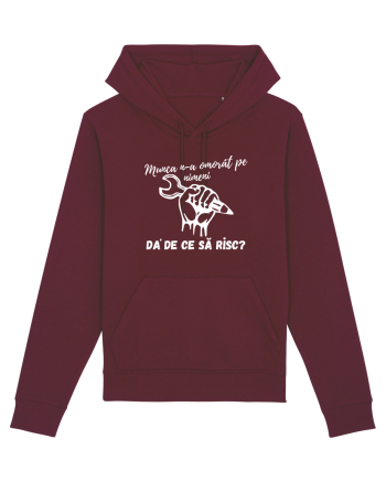 Munca n-a omorât pe nimeni da' de ce să risc? Burgundy