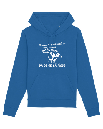 Munca n-a omorât pe nimeni da' de ce să risc? Royal Blue