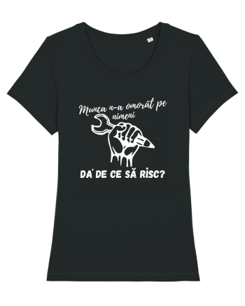 Munca n-a omorât pe nimeni da' de ce să risc? Black