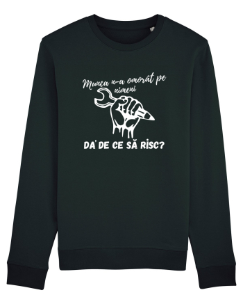 Munca n-a omorât pe nimeni da' de ce să risc? Black
