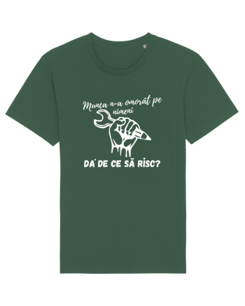 Munca n-a omorât pe nimeni da' de ce să risc? Bottle Green