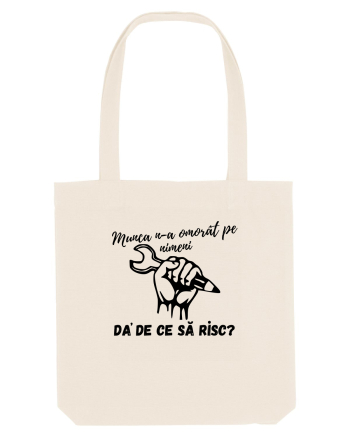 Munca n-a omorât pe nimeni da' de ce să risc? Natural