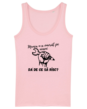 Munca n-a omorât pe nimeni da' de ce să risc? Cotton Pink