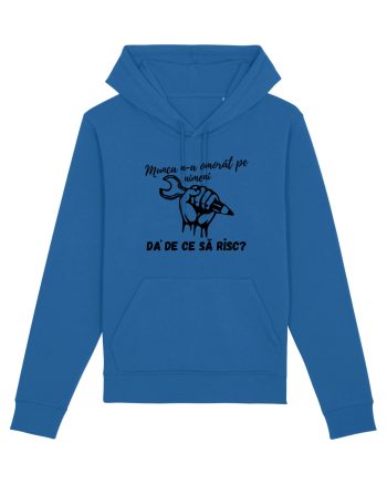 Munca n-a omorât pe nimeni da' de ce să risc? Royal Blue