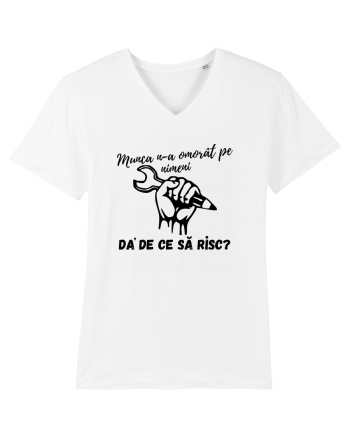 Munca n-a omorât pe nimeni da' de ce să risc? White