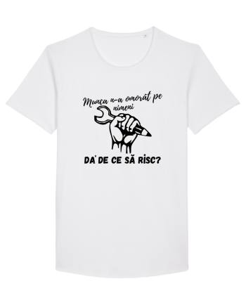 Munca n-a omorât pe nimeni da' de ce să risc? White